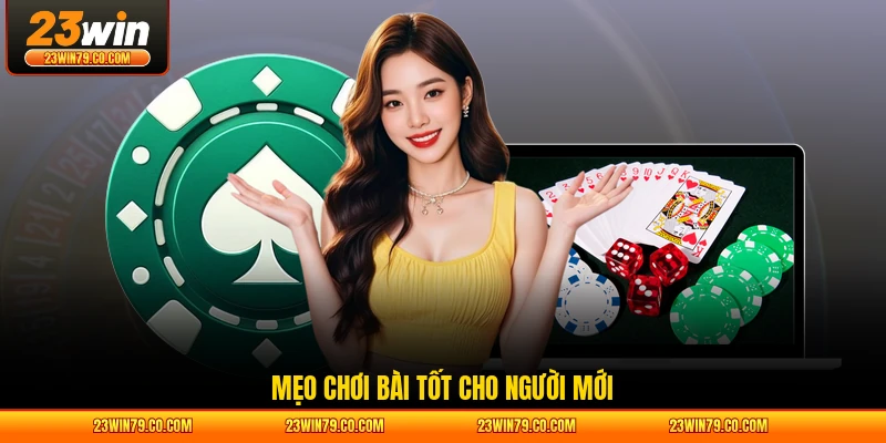 Mẹo chơi bài tốt cho người mới