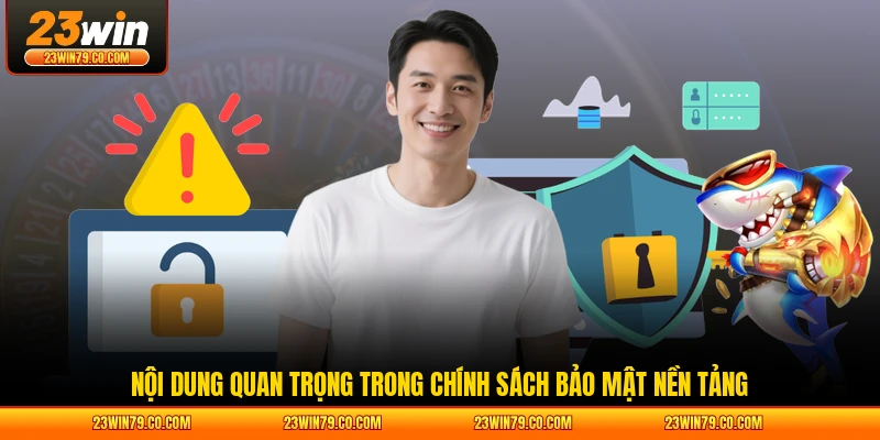 Nội dung quan trọng trong chính sách bảo mật nền tảng